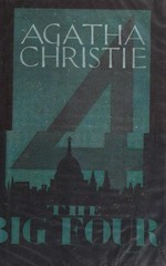 The big four / by Agatha Christie.