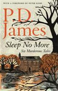 Sleep no more : six murderous tales / P.D. James ; foreword by Peter Kemp.