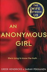 An anonymous girl / Greer Hendricks and Sarah Pekkanen.