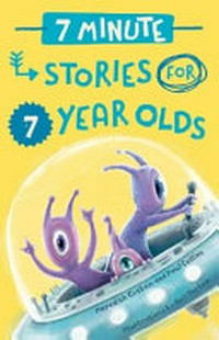 7 minute stories for 7 year olds / Meredith Costain and Paul Collins ; illustrated by Anil Tortop.
