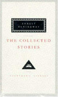 The collected stories / Ernest Hemingway ; edited and introduced by James Fenton.