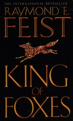 King of foxes / Raymond E. Feist.