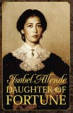 Daughter of fortune / Isabel Allende ; translated from the Spanish by Margaret Sayers Peden.