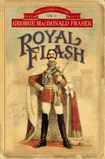 Royal Flash : from the Flashman papers, 1842-3 and 1847-8 / edited and arranged by George MacDonald Fraser.