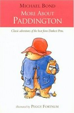 More about Paddington / by Michael Bond ; illustrated by Peggy Fortnum.