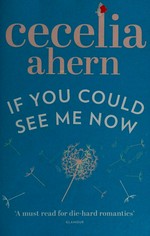 If you could see me now / Cecelia Ahern.