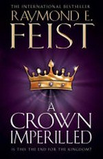 A crown imperilled / Raymond E. Feist.