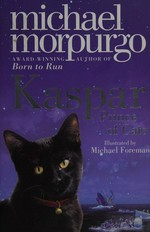 Kaspar : prince of cats / Michael Morpurgo ; illustrated by Michael Foreman.