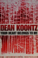 Your heart belongs to me / Dean Koontz.