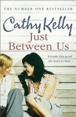 Just between us / Cathy Kelly.