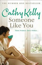 Someone like you / Cathy Kelly.