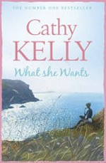 What she wants / Cathy Kelly.