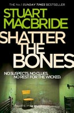 Shatter the bones: Stuart MacBride.