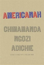 Americanah: Chimamanda Ngozi Adichie.