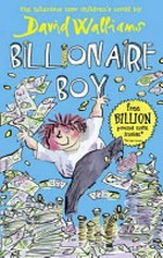 Billionaire boy / David Walliams ; illustrated by Tony Ross.