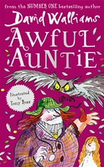 Awful Auntie: David Walliams ; illustrated by Tony Ross.