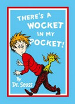 There's a wocket in my pocket! / Dr. Seuss.