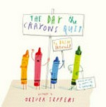 The day the crayons quit / by Drew Daywalt ; illustrated by Oliver Jeffers.