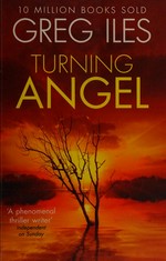 Turning angel / Greg Iles.