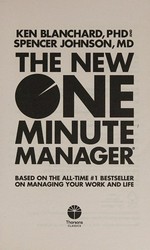 The new one minute manager : based on the all-time #1 bestseller on managing your work and life / Ken Blanchard, PhD and Spencer Johnson, M.D.