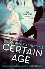 A certain age / Beatriz Williams.