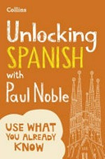 Unlocking Spanish with Paul Noble : your key to language success.