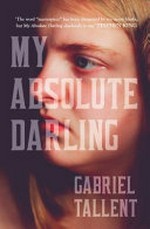 My absolute darling / Gabriel Tallent.