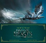 Fantastic beasts and where to find them : the art of the film / Dermot Power ; foreword by Stuart Craig.