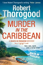 Murder in the Caribbean / Robert Thorogood.