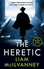 The heretic / Liam McIlvanney.
