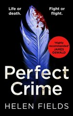 Perfect crime / Helen Fields.