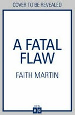A fatal flaw / Faith Martin.