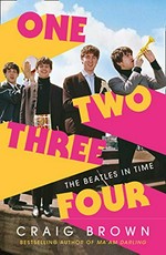 One two three four : the Beatles in time / Craig Brown.