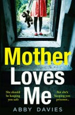 Mother loves me / Abby Davies.