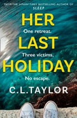 Her last holiday / C.L. Taylor.