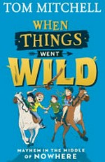 When things went wild / Tom Mitchell.
