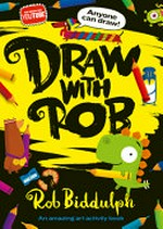 Draw with Rob / Rob Biddulph.