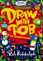 Draw with Rob at Christmas / Rob Biddulph.