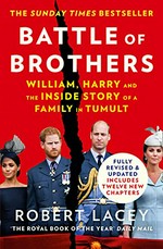 Battle of brothers : William, Harry and the inside story of a family in tumult / Robert Lacey.