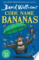 Code name bananas: David Walliams ; illustrated by Tony Ross.