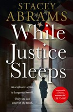 While justice sleeps : a novel / Stacey Abrams.