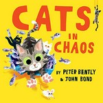 Cats in chaos / Peter Bently ; illustrated by John Bond.