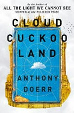 Cloud cuckoo land / Anthony Doerr.