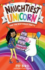 The naughtiest unicorn and the birthday party / Pip Bird ; illustrated by David O'Connell.