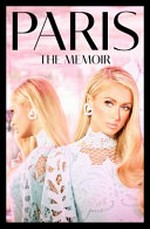 Paris : the memoir / Paris Hilton.