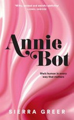 Annie bot / Sierra Greer.