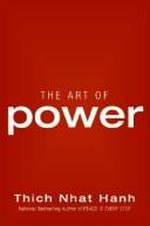 The art of power / Thich Nhat Hanh.