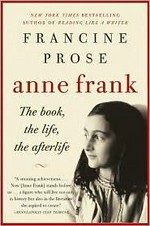 Anne Frank : the book, the life, the afterlife / Francine Prose.