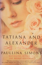 Tatiana and Alexander : a novel / Paullina Simons.