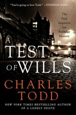 A test of wills : the first Inspector Rutledge mystery / Charles Todd.
